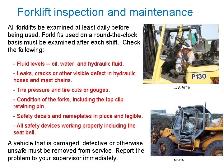 Forklift inspection and maintenance All forklifts be examined at least daily before being used.