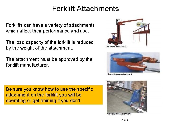 Forklift Attachments Forklifts can have a variety of attachments which affect their performance and