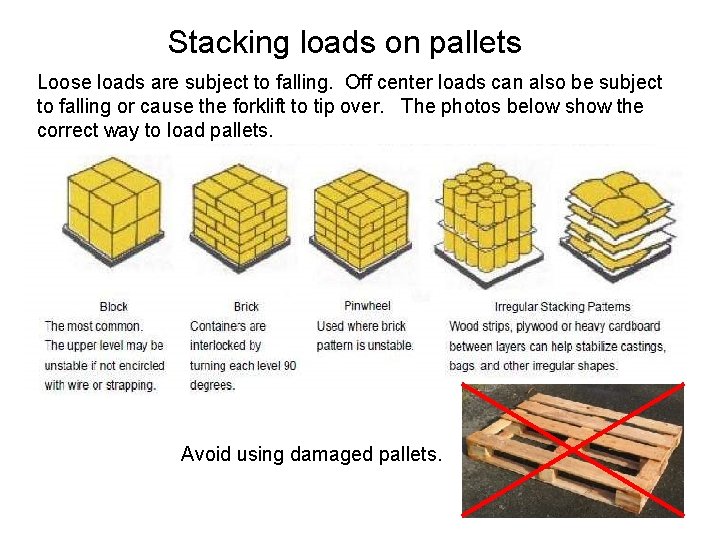 Stacking loads on pallets Loose loads are subject to falling. Off center loads can