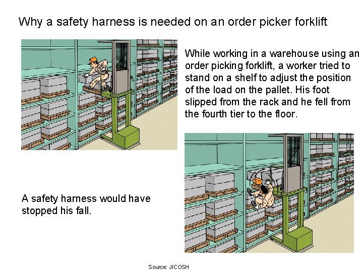 Why a safety harness is needed on an order picker forklift While working in