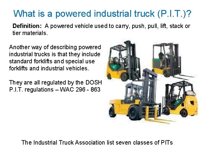 What is a powered industrial truck (P. I. T. )? Definition: A powered vehicle