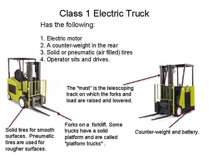 Class 1 Electric Truck Has the following: 1. Electric motor 2. A counter-weight in