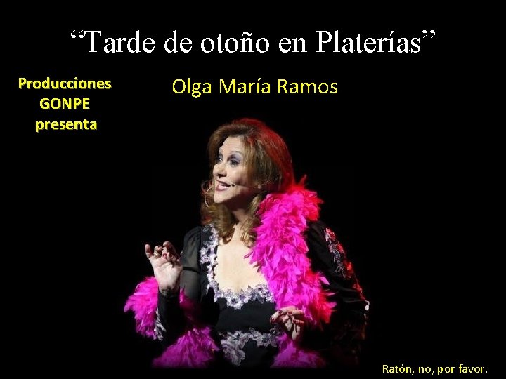 “Tarde de otoño en Platerías” Producciones GONPE presenta Olga María Ramos Ratón, no, por