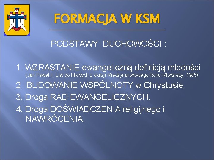 FORMACJA W KSM PODSTAWY DUCHOWOŚCI : 1. WZRASTANIE ewangeliczną definicją młodości (Jan Paweł II,