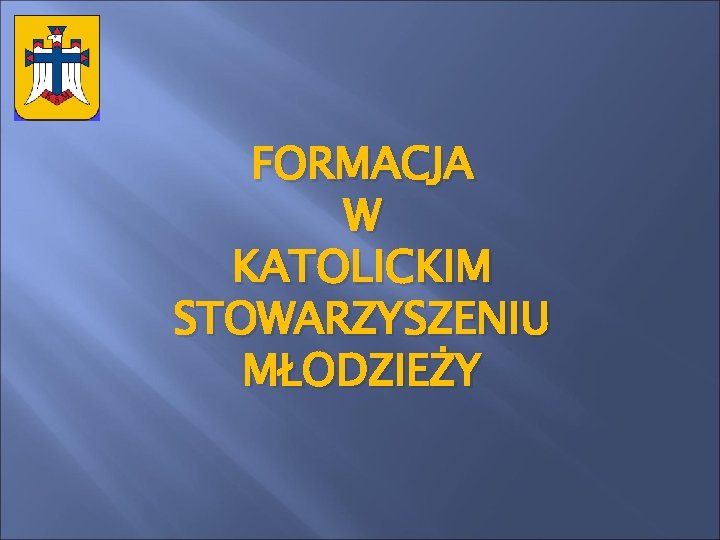 FORMACJA W KATOLICKIM STOWARZYSZENIU MŁODZIEŻY 