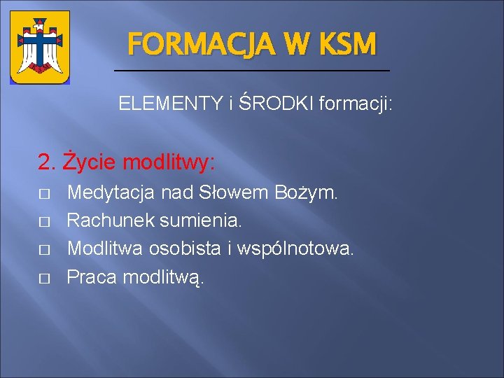 FORMACJA W KSM ELEMENTY i ŚRODKI formacji: 2. Życie modlitwy: � � Medytacja nad