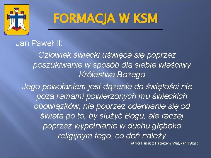 FORMACJA W KSM Jan Paweł II: Człowiek świecki uświęca się poprzez poszukiwanie w sposób