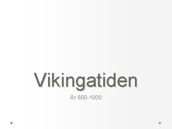 Vikingatiden År 800 -1000 