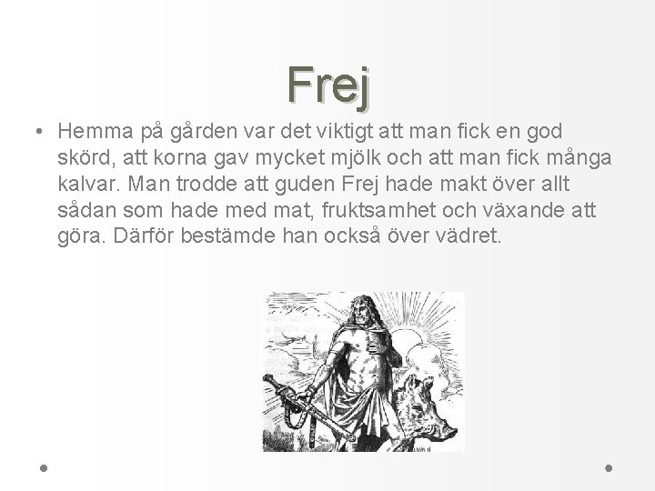 Frej • Hemma på gården var det viktigt att man fick en god skörd,