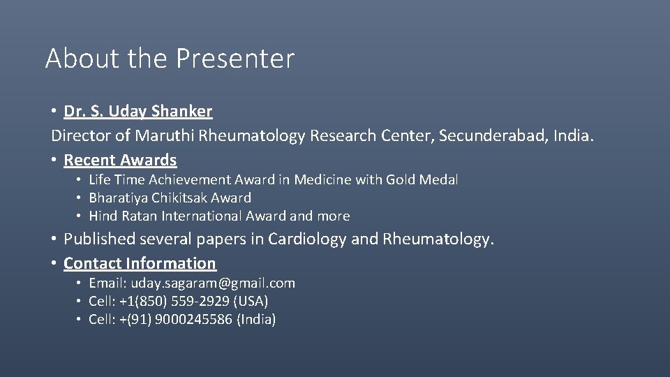 About the Presenter • Dr. S. Uday Shanker Director of Maruthi Rheumatology Research Center, About the Presenter • Dr. S. Uday Shanker Director of Maruthi Rheumatology Research Center,