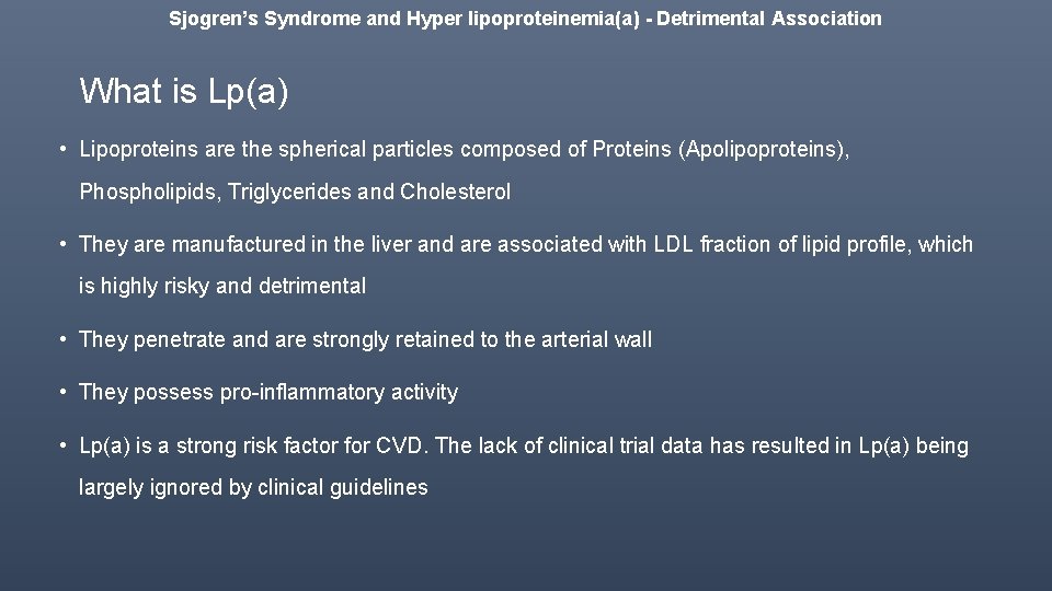 Sjogren’s Syndrome and Hyper lipoproteinemia(a) - Detrimental Association What is Lp(a) • Lipoproteins are