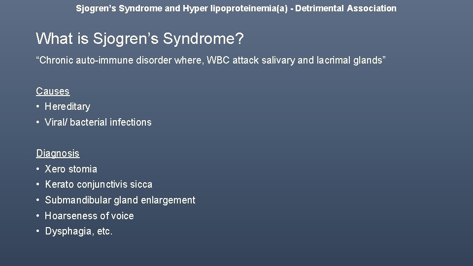 Sjogren’s Syndrome and Hyper lipoproteinemia(a) - Detrimental Association What is Sjogren’s Syndrome? “Chronic auto-immune