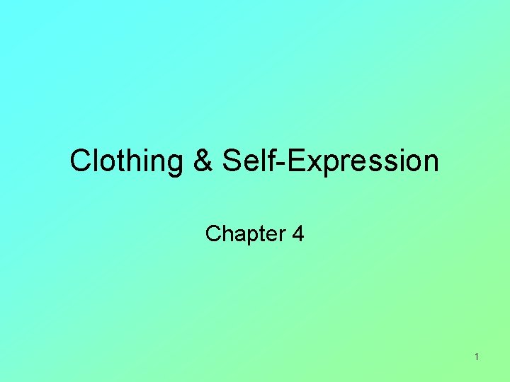 Clothing & Self-Expression Chapter 4 1 