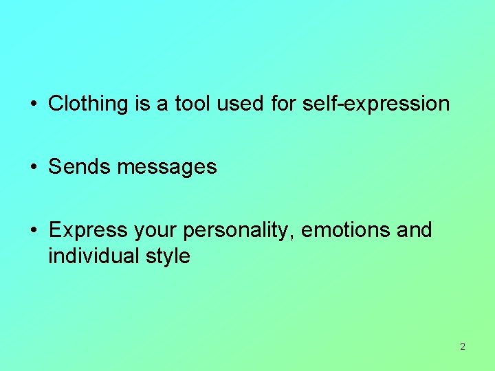  • Clothing is a tool used for self-expression • Sends messages • Express