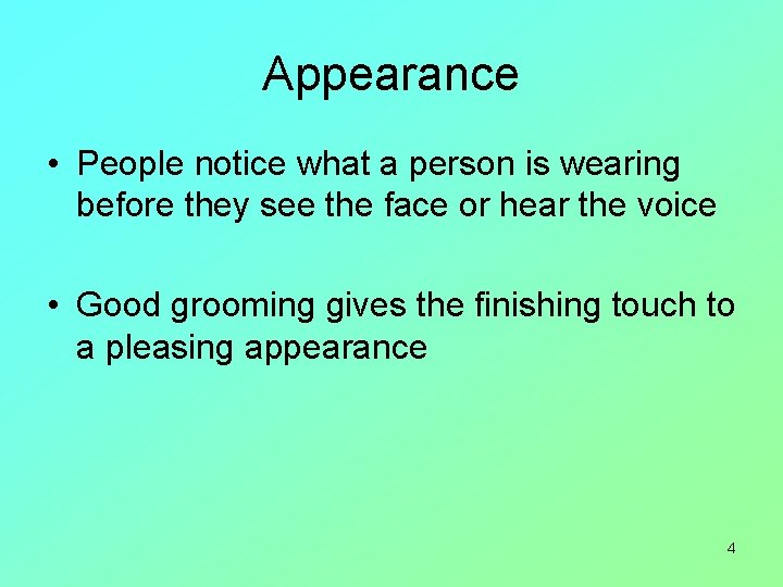 Appearance • People notice what a person is wearing before they see the face