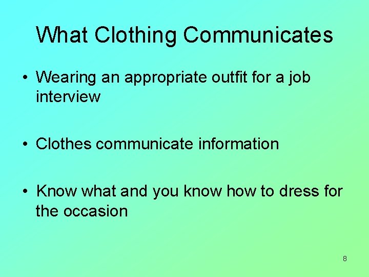 What Clothing Communicates • Wearing an appropriate outfit for a job interview • Clothes