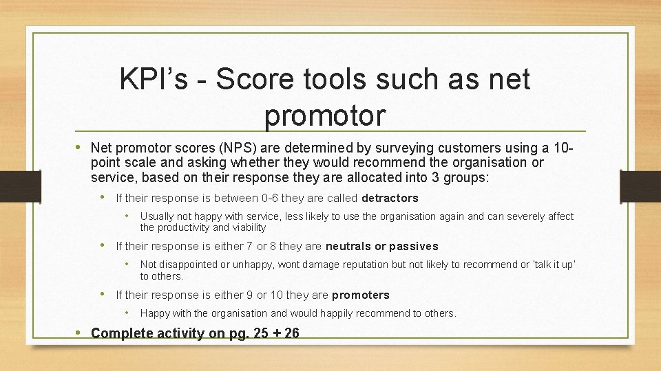 KPI’s - Score tools such as net promotor • Net promotor scores (NPS) are