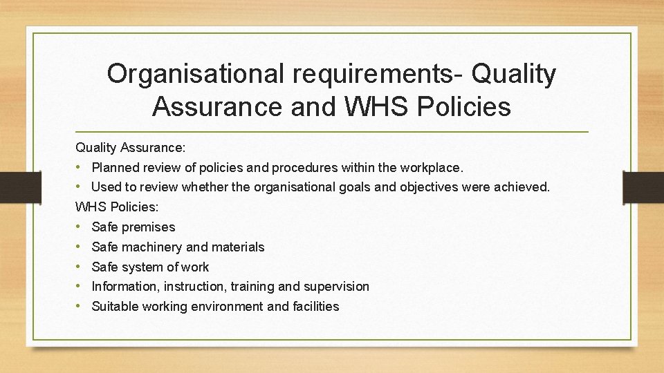 Organisational requirements- Quality Assurance and WHS Policies Quality Assurance: • Planned review of policies