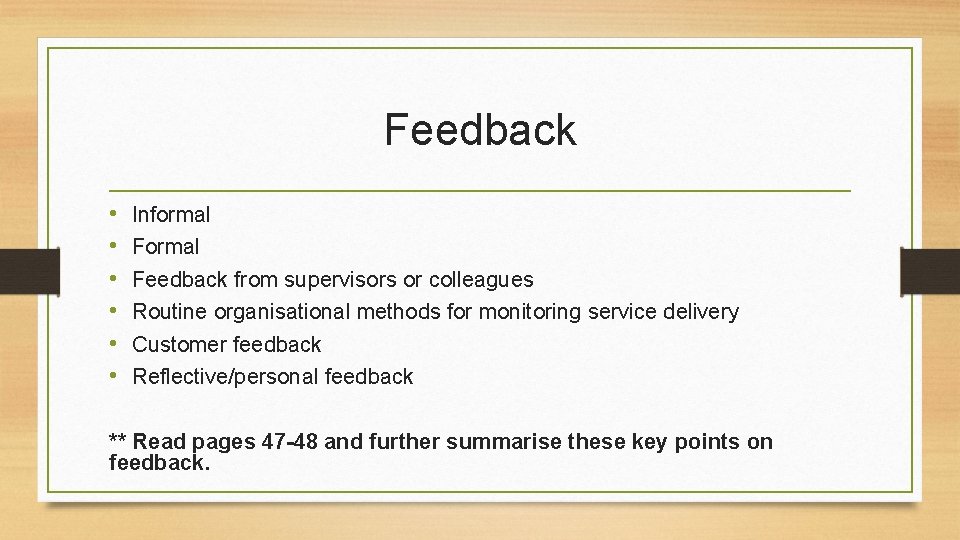 Feedback • • • Informal Feedback from supervisors or colleagues Routine organisational methods for