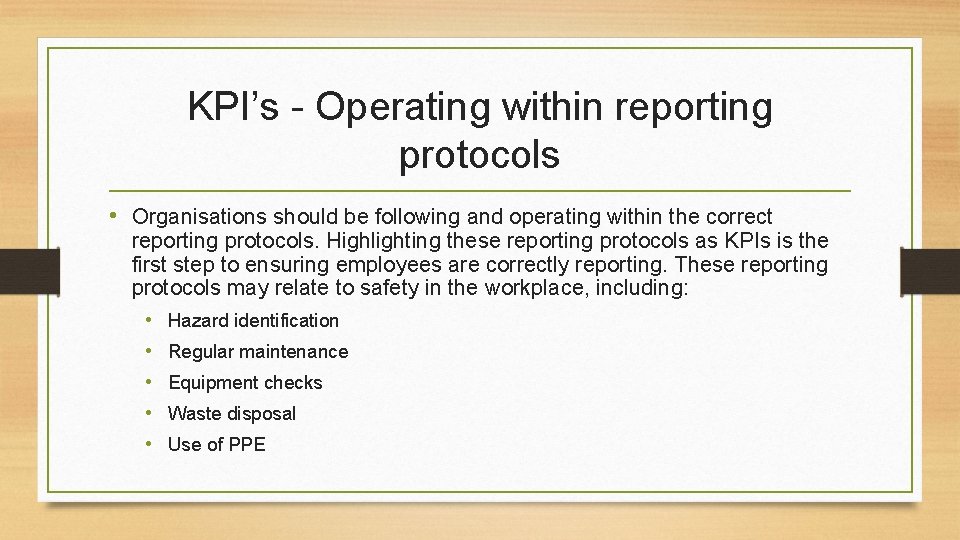 KPI’s - Operating within reporting protocols • Organisations should be following and operating within