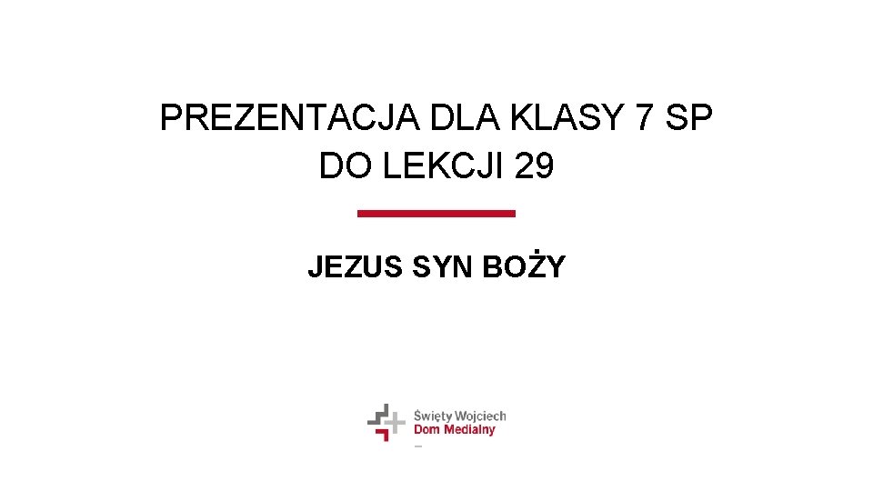 PREZENTACJA DLA KLASY 7 SP DO LEKCJI 29 JEZUS SYN BOŻY 