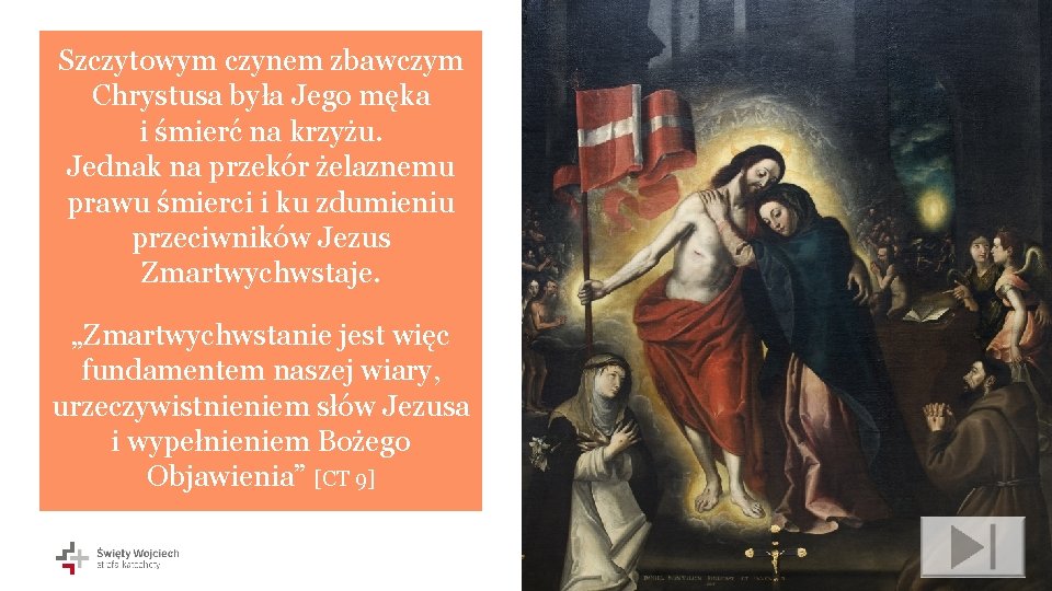 Szczytowym czynem zbawczym Chrystusa była Jego męka i śmierć na krzyżu. Jednak na przekór