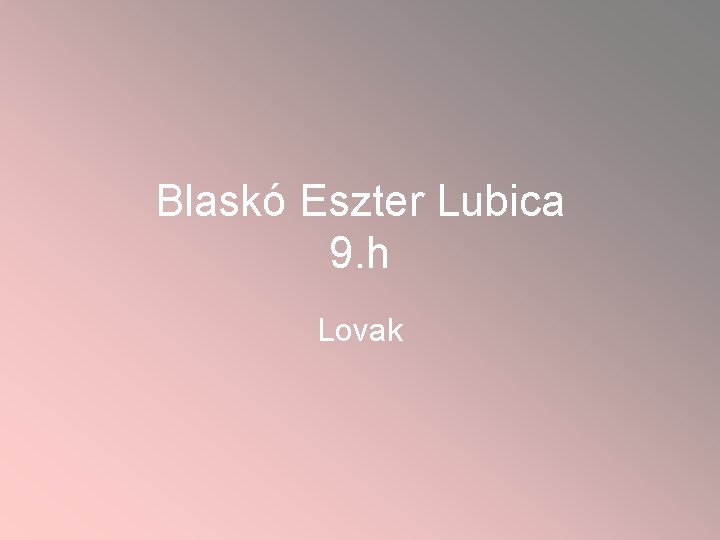 Blaskó Eszter Lubica 9. h Lovak 