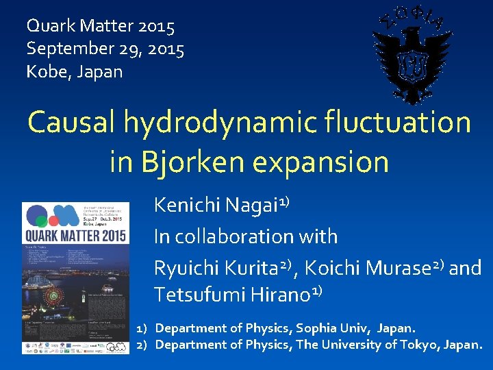 Quark Matter 2015 September 29, 2015 Kobe, Japan Causal hydrodynamic fluctuation in Bjorken expansion