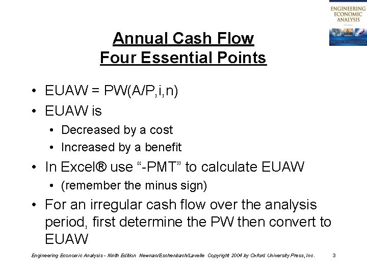 Annual Cash Flow Four Essential Points • EUAW = PW(A/P, i, n) • EUAW