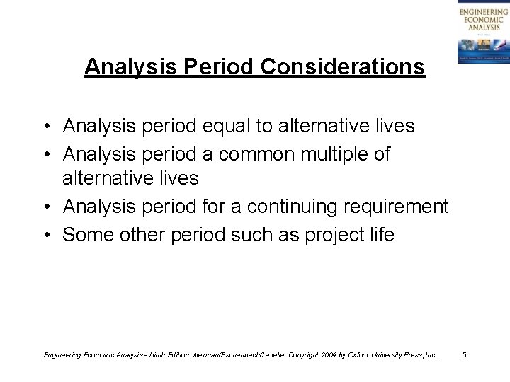 Analysis Period Considerations • Analysis period equal to alternative lives • Analysis period a