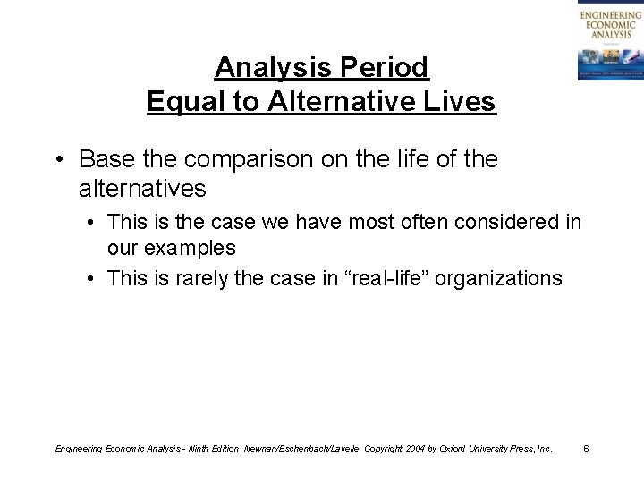Analysis Period Equal to Alternative Lives • Base the comparison on the life of
