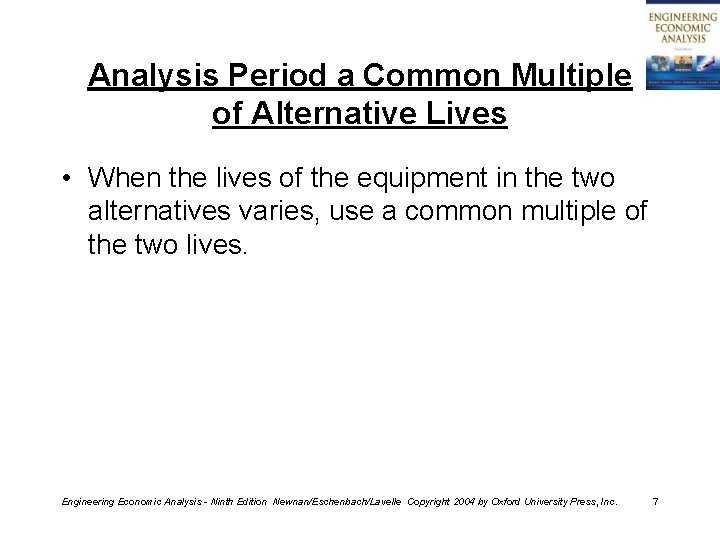 Analysis Period a Common Multiple of Alternative Lives • When the lives of the