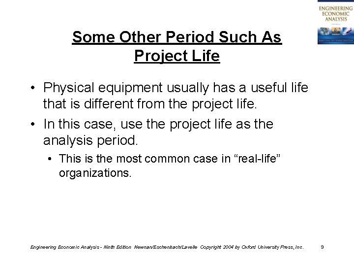 Some Other Period Such As Project Life • Physical equipment usually has a useful