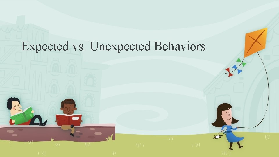 Expected vs. Unexpected Behaviors 