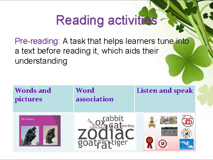 Reading activities Pre-reading: A task that helps learners tune into a text before reading