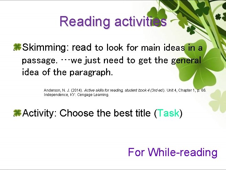Reading activities Skimming: read to look for main ideas in a passage. …we just