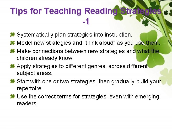 Tips for Teaching Reading Strategies -1 Systematically plan strategies into instruction. Model new strategies