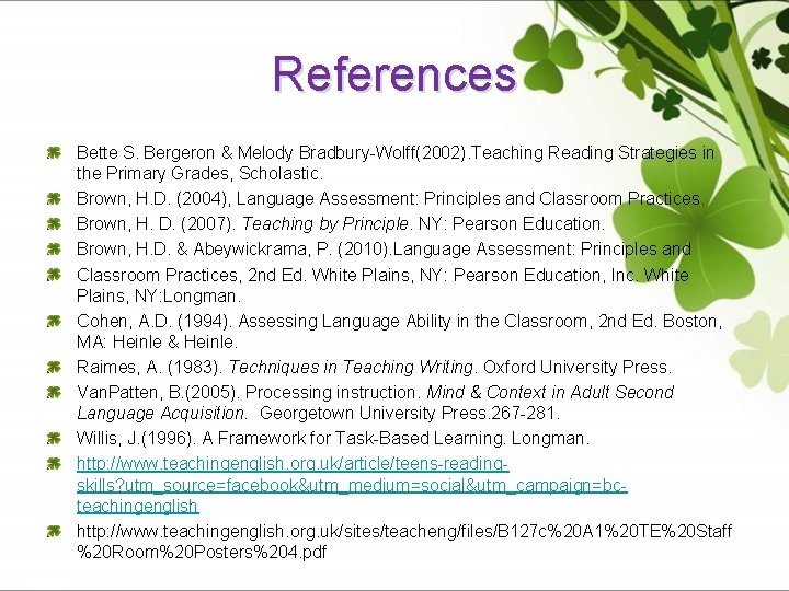 References Bette S. Bergeron & Melody Bradbury-Wolff(2002). Teaching Reading Strategies in the Primary Grades,