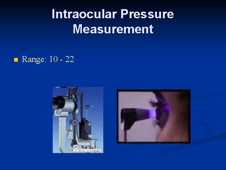 Intraocular Pressure Measurement n Range: 10 - 22 