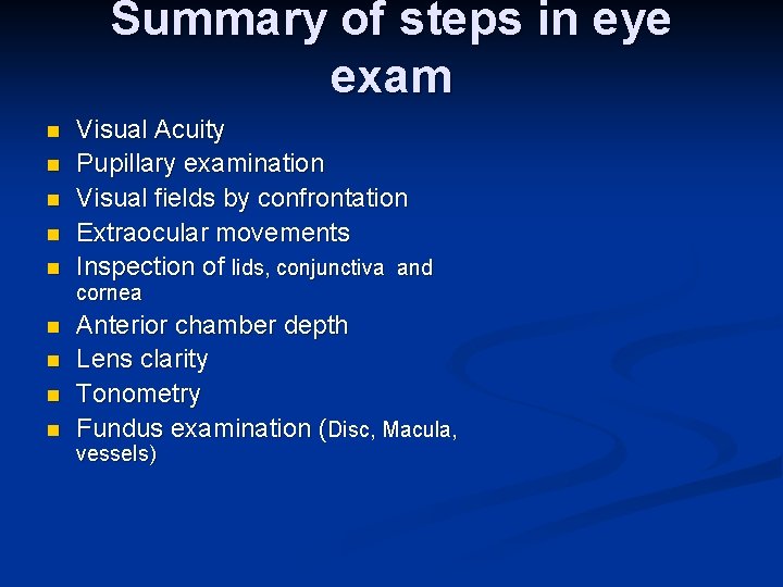 Summary of steps in eye exam n n n Visual Acuity Pupillary examination Visual