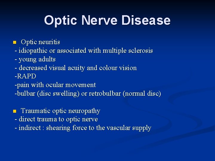 Optic Nerve Disease Optic neuritis - idiopathic or associated with multiple sclerosis - young