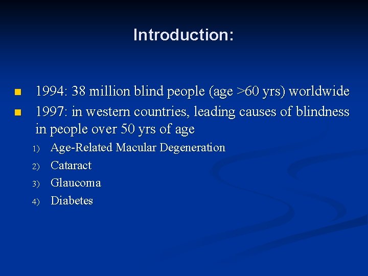 Introduction: n n 1994: 38 million blind people (age >60 yrs) worldwide 1997: in