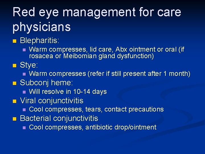 Red eye management for care physicians n Blepharitis: n n Stye: n n Will