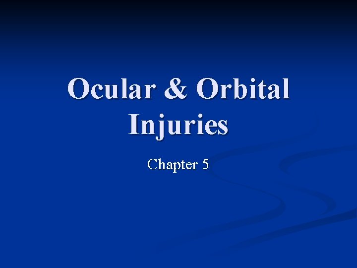 Ocular & Orbital Injuries Chapter 5 