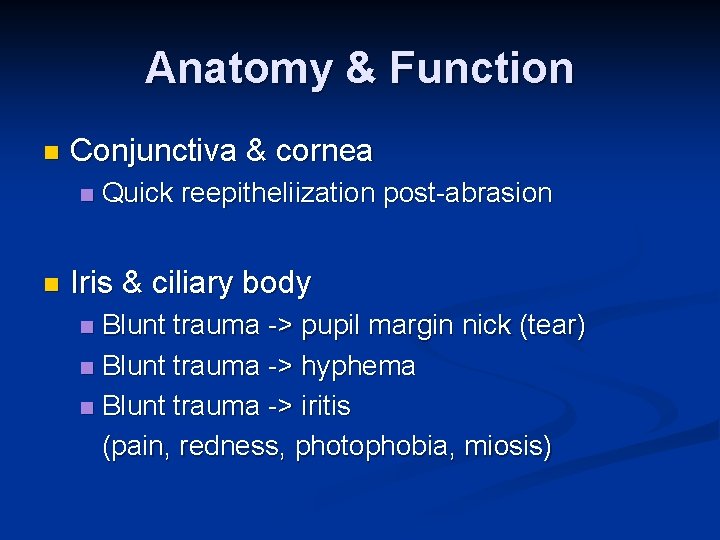 Anatomy & Function n Conjunctiva & cornea n n Quick reepitheliization post-abrasion Iris &