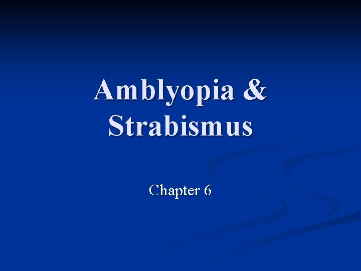 Amblyopia & Strabismus Chapter 6 