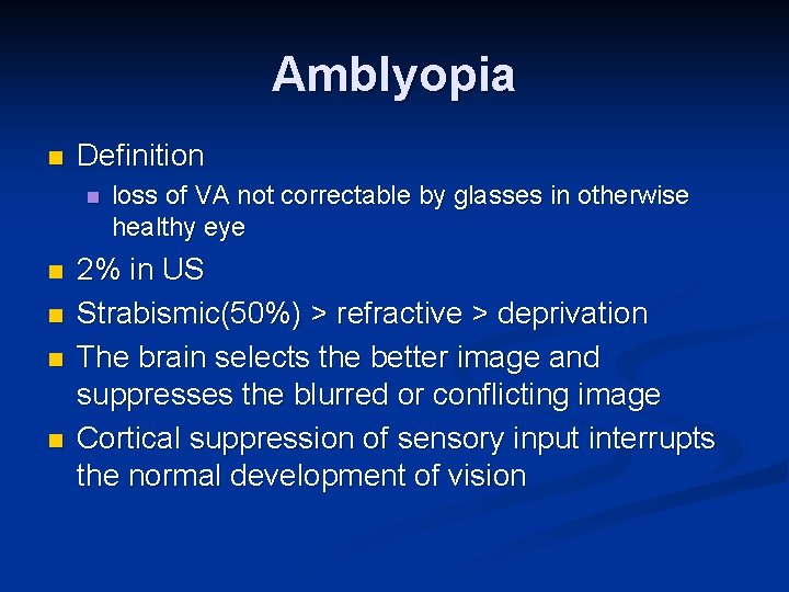 Amblyopia n Definition n n loss of VA not correctable by glasses in otherwise