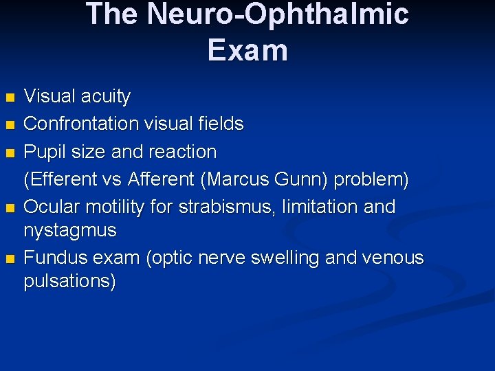 The Neuro-Ophthalmic Exam n n n Visual acuity Confrontation visual fields Pupil size and