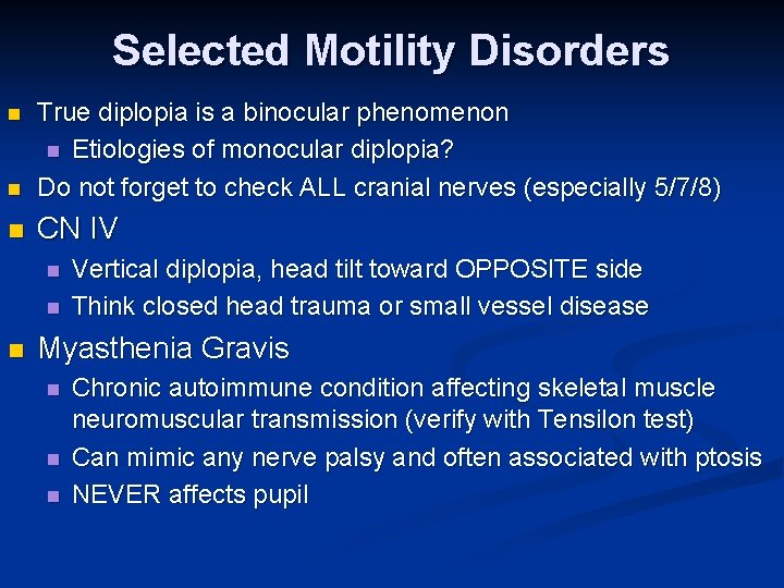 Selected Motility Disorders n True diplopia is a binocular phenomenon n Etiologies of monocular