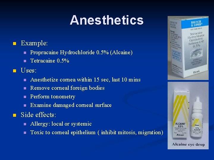 Anesthetics n Example: n n n Uses: n n n Propracaine Hydrochloride 0. 5%